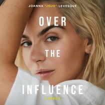 Over the Influence - The instant New York Times bestselling memoir from ‘Leave (Get Out)’ singer-songwriter sensation Joanna "JoJo" Levesque