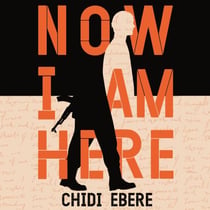 Now I Am Here - Winner of the RSL Christopher Bland Prize