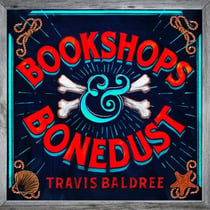 Bookshops & Bonedust - A Heart-Warming Cosy Fantasy Adventure from the Author of Legends & Lattes