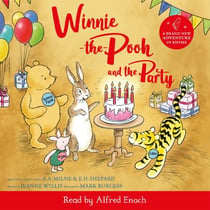 Winnie-the-Pooh and the Party - A brand new Winnie-the-Pooh adventure in rhyme, featuring A.A. Milne's and E.H. Shepard's beloved characters