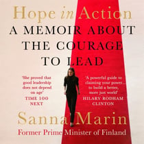 Hope in Action - A Memoir About the Courage to Lead from the Former Prime Minister of Finland