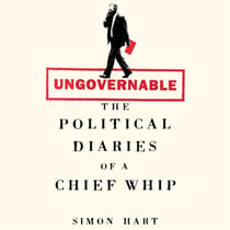 Ungovernable - The Political Diaries of a Chief Whip