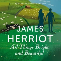 All Things Bright and Beautiful - The Classic Memoirs of a Yorkshire Country Vet