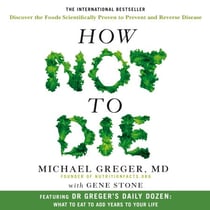 How Not to Die - Discover the Foods Scientifically Proven to Prevent and Reverse Disease