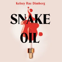 Snake Oil - A Razor-Sharp Literary Thriller About Three Women Vying for Power, Where the Cost of Ambition Might be Deadly