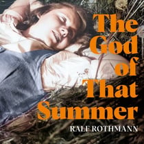 The God of that Summer - A Heartbreaking World War II Tale of Innocence Lost in Wartime Germany