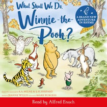What Shall We Do, Winnie-the-Pooh? - A brand new Winnie-the-Pooh adventure in rhyme, featuring A.A Milne's and E.H Shepard's beloved characters