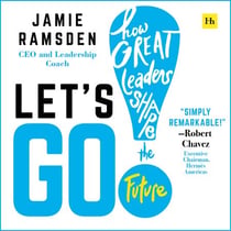Let's Go! - How Great Leaders Shape the Future