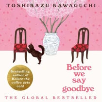 Before We Say Goodbye - Curl up with this heartwarming, magical story of the cosy Tokyo cafe