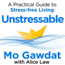 Unstressable - A Practical Guide to Stress-Free Living