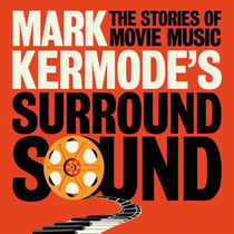 Mark Kermode's Surround Sound - The Stories of Movie Music