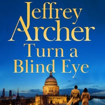 Turn a Blind Eye - The Enthralling, Global No.1 Bestselling William Warwick Thriller from Jeffrey Archer