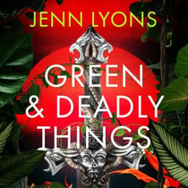 Green and Deadly Things - High-stakes fantasy teeming with necromancy, monsters and cursed magic