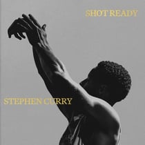 Shot Ready - An inspiring look into the mind, life and philosophy of an NBA champion