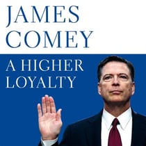 A Higher Loyalty - Truth, Lies, and Leadership