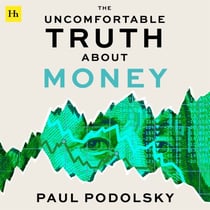 The Uncomfortable Truth About Money - A lifetime of financial lessons for everyday investors