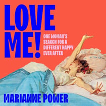 Love Me! - One woman’s search for a different happy ever after
