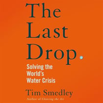The Last Drop - Solving the World's Water Crisis