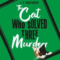 The Cat Who Solved Three Murders - A Cosy Mystery Perfect for Cat Lovers
