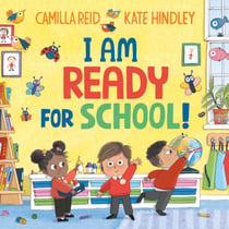 I Am Ready for School! - A picture book all about starting Reception