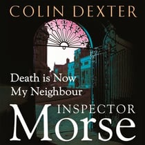 Death is Now My Neighbour - The Twelfth Case in the Classic Inspector Morse Series