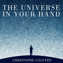 The Universe in Your Hand - A Journey Through Space, Time and Beyond