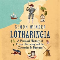 Lotharingia - A Personal History of France, Germany and the Countries In Between