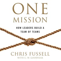 One Mission - How Leaders Build A Team Of Teams