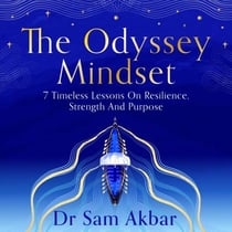The Odyssey Mindset - 7 Timeless Lessons On Resilience, Strength And Purpose