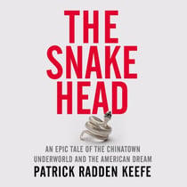 The Snakehead - A powerful investigative account of organised crime in New York's Chinatown, from the bestselling author of London Falling