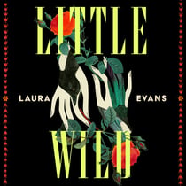 Little Wild - 'Absolutely Mesmerising' - Lucy Rose, bestselling author of The Lamb