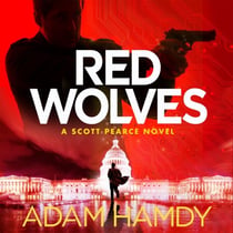 Red Wolves - The Second Blistering Action-Thriller Featuring Ex-MI6 Scott Pearce