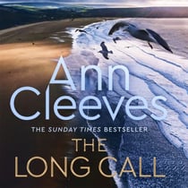 The Long Call - The First Novel in Ann Cleeves' Bestselling Series to Feature Detective Matthew Venn