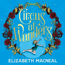 Circus of Wonders - The Dazzling Sunday Times Bestseller from the Author of The Doll Factory