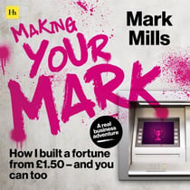 Making Your Mark - How I built a fortune from £1.50 and you can too
