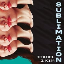 Sublimation - 'A mind bending thriller' - R. F. KUANG, author of Yellowface and Katabasis