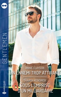 Un ennemi trop attirant - Sous l'emprise d'un milliardaire