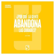 ¿Por qué la gente abandona las ciudades ?