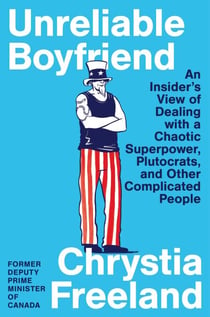 Unreliable Boyfriend - An Insider's View of Dealing with a Chaotic Superpower, Plutocrats, and Other Complicated People
