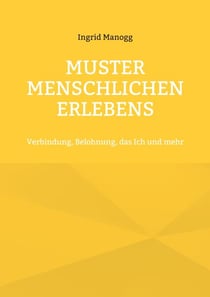 Muster menschlichen Erlebens - Verbindung, Belohnung, das Ich und mehr