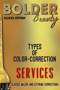 Types Of Color-Correction: Deluxe Edition: Classic, Major, And Extreme Corrections - Bolder Beauty Color