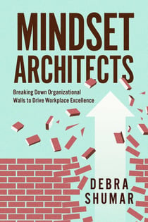 Mindset Architects - Breaking Down Organizational Walls to Drive Workplace Excellence