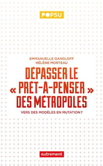 Dépasser le prêt-à-penser des métropoles