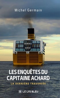 Les enquêtes du capitaine Achard - La dernière traversée