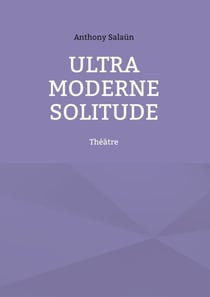 Ultra Moderne Solitude - Théâtre
