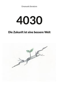 4030 - Die Zukunft ist eine bessere Welt