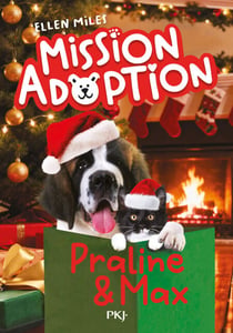 Mission Adoption - Tome 06 : Praline et Max