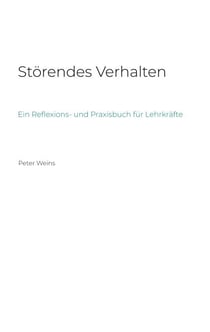 Störendes Verhalten - Ein Reflexions- und Praxisbuch für Lehrkräfte