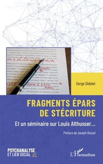 Fragments épars de stécriture - Et un séminaire sur Louis Althusser…