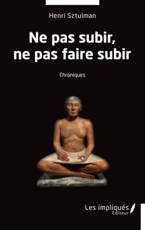 Ne pas subir, ne pas faire subir - Chroniques